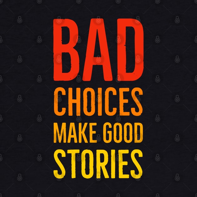 Bad Choices Make Good Stories by Suzhi Q